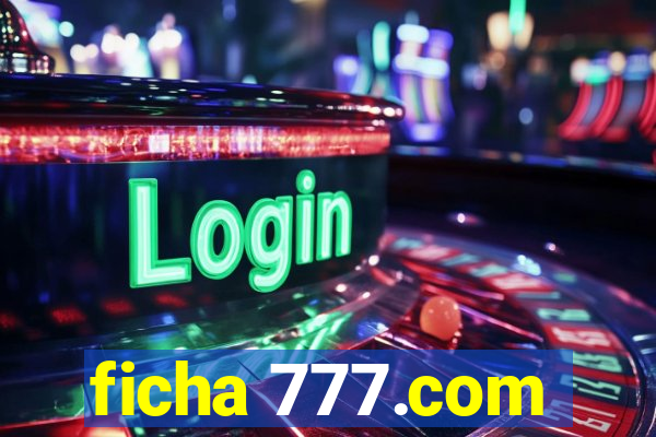 ficha 777.com